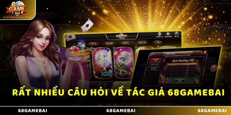 Rất nhiều câu hỏi về tác giả 68 Game Bài