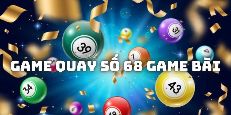 Quay số là sảnh game mang lại sự giàu sang cho người chơi