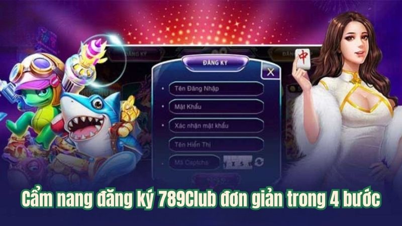 Cẩm nang đăng ký 789Club đơn giản trong 4 bước